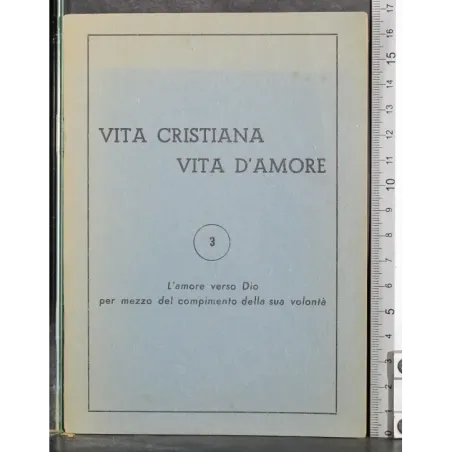 Vita cristiana. Vita d'amore. N 3. L'amore verso Dio..