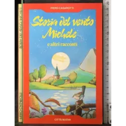 Storia del vento Michele e altri racconti