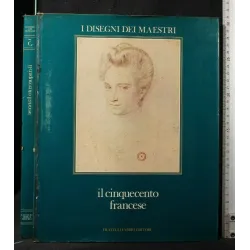 I DISEGNI DEI MAESTRI 5 IL CINQUECENTO FRANCESE