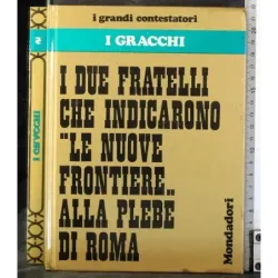I grandi contestatori. I Gracchi