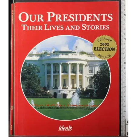 Our presidents. Their lives and stories