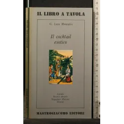 IL COCKTAIL ESOTICO. LUCA MONCALVI. MASTROGIACOMO.