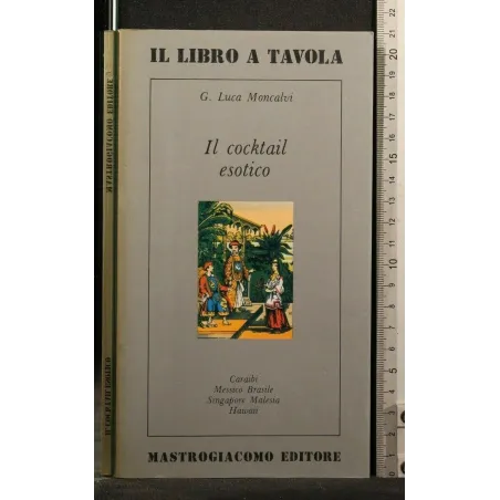 IL COCKTAIL ESOTICO. LUCA MONCALVI. MASTROGIACOMO.