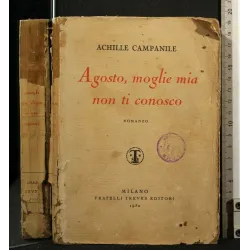 AGOSTO, MOGLIE MIA NON TI CONOSCO