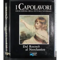 I Capolavori VII. Dal Rococò al Neoclassico