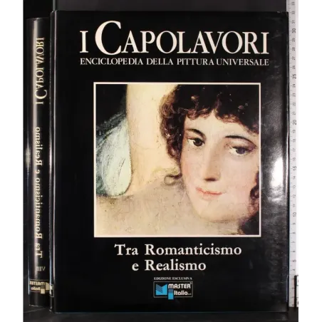 I Capolavori VIII. Tra Romanticismo e Realismo