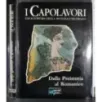 I Capolavori I. Dalla Preistoria al romanticismo