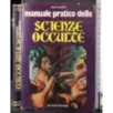Manuale pratico delle Scienze occulte
