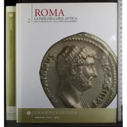Grandi civiltà 2. Roma. La fine dell'arte antica