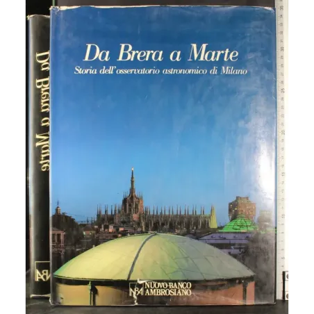 Da Brera a Marte. storia dell'osservatorio astronomico di Milano