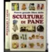 Nuovo grande libro delle sculture di pane