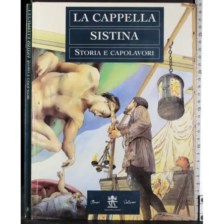 La cappella sistina. Storia e capolavori