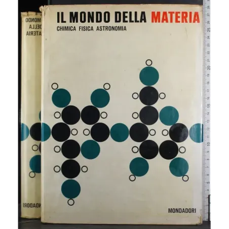 Il mondo della Materia. Chimica fisica astronomia