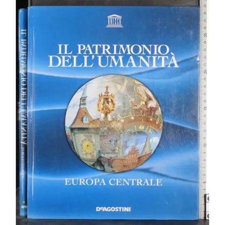 Il patrimonio dell'umanità. Europa Centrale