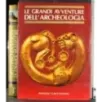 Le grandi avventure dell'archeolgia. 6 Volumi