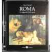 Roma. Le leggende della storia