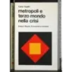 Metropoli e terzo mondo nella crisi