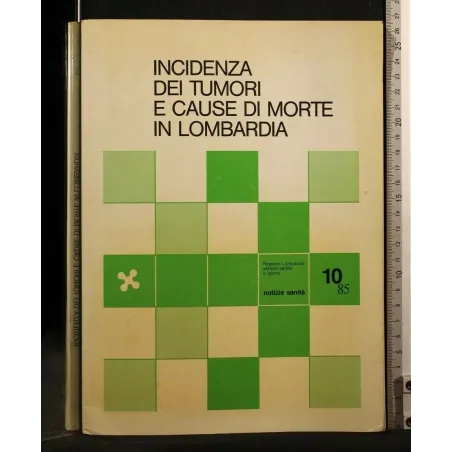 INCIDENZA DEI TUMORI E CAUSE DI MORTE IN LOMBARDIA