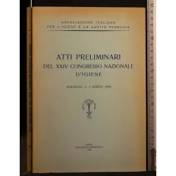 ATTI PRELIMINARI DEL XXIV CONGRESSO NAZIONALE D'IGIENE BOLOGNA,