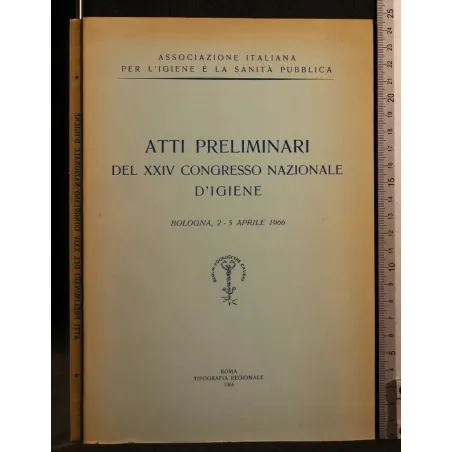ATTI PRELIMINARI DEL XXIV CONGRESSO NAZIONALE D'IGIENE BOLOGNA,