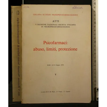 ATTI V RUNIONE NAZIONALE... PSICOFARMACI: ABUSO, LIMITI,