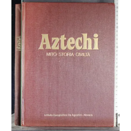 Aztechi. Mito Storia Civiltà