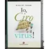 Io Ciro e il virus!
