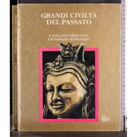 Grandi Civiltà del passato. L'Asia sud orientale