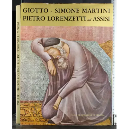 Giotto, Simone Martini, Pietro Lorenzetti ad Assisi