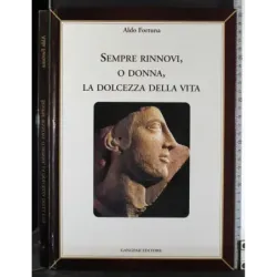 Sempre rinnovi, o donna, la dolcezza della vita