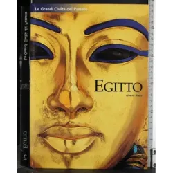 Le grandi civiltà del passato. Egitto