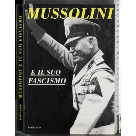 Mussolini e il suo fascismo