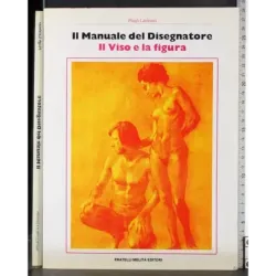 Il manuale del disegnatore. Il viso e la figura