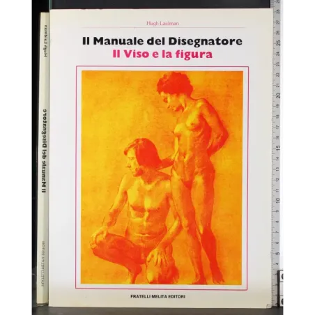 Il manuale del disegnatore. Il viso e la figura