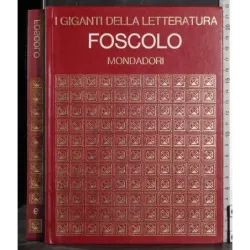 Giganti della letteratura. Foscolo