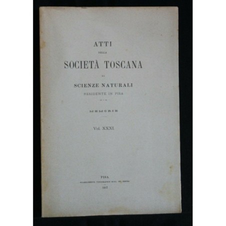 ATTI DELLA SOCIETA' TOSCANA DI SCIENZE NATURALI VOLUME XXXI
