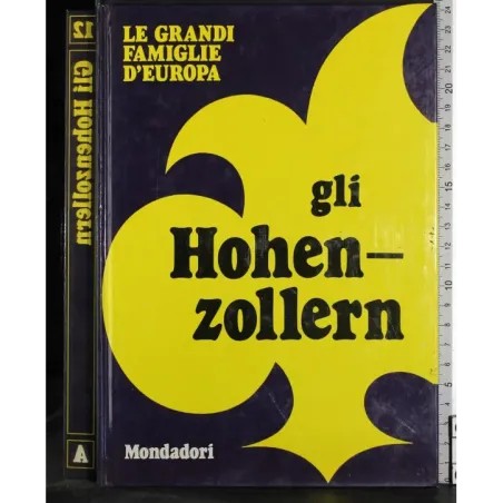 Le grandi famiglie d'Europa. Gli Hohenzollern