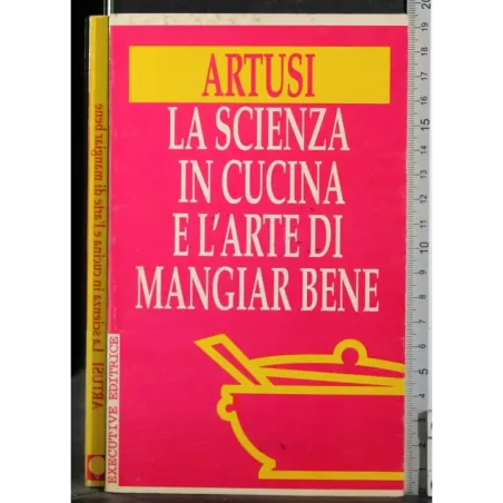 La scienza in cucina e l'arte di mangiare bene