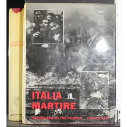Italia Martire. Sacrificio di un popolo 1940-1945