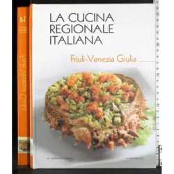 La cucina regionale italiana 14. Friuli-Venezia Giulia