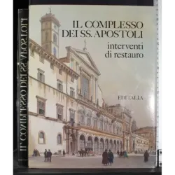 Il complesso dei SS Apostoli. Interventi di restauro