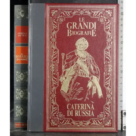 Le grandi Biografie. Caterina Di Russia