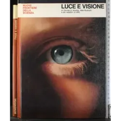 Nuove frontiere della scienza. Luce e visione