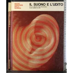 Nuove frontiere della scienza. Il suono e l'udito
