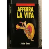 AFFERRA LA VITA