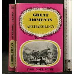 GREAT MOMENTS IN ARCHEOLOGY