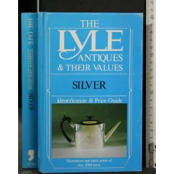 THE LYLE ANTIQUES & THEIR VALUES SILVER