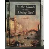 IN THE HANDS OF THE LIVING GOD