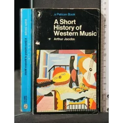A SHORT HISTORY OF WESTERN MUSIC