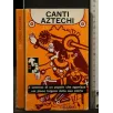 CANTI AZTECHI